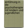 Einführung in die Psychotherapie mit Kindern und Jugendlichen door Peter Mortola