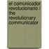 El Comunicador Revolucionario / The Revolutionary Communicator