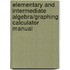 Elementary and Intermediate Algebra/Graphing Calculator Manual