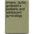 Emans, Laufer, Goldstein's Pediatric And Adolescent Gynecology
