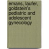 Emans, Laufer, Goldstein's Pediatric And Adolescent Gynecology by S. Jean Herriot Emans