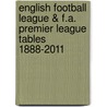 English Football League & F.A. Premier League Tables 1888-2011 door Michael Robinson