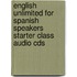English Unlimited for Spanish Speakers Starter Class Audio Cds