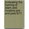 Evaluating The Framing Of Islam And Muslims Pre- And Post-9/11 door Sara J. Ahmed