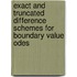 Exact And Truncated Difference Schemes For Boundary Value Odes