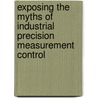 Exposing the Myths of Industrial Precision Measurement Control door Richard Clark