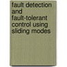 Fault Detection And Fault-Tolerant Control Using Sliding Modes door Halim Alwi