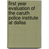 First Year Evaluation Of The Caruth Police Institute At Dallas by Robert C. Davis