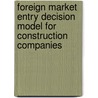 Foreign Market Entry Decision Model For Construction Companies door Suat Günhan
