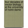 Four Decades Of Vector Biology At The University Of Notre Dame by Karamjit Singh Rai
