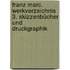 Franz Marc. Werkverzeichnis 3. Skizzenbücher und Druckgraphik