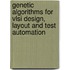 Genetic Algorithms For Vlsi Design, Layout And Test Automation