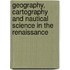 Geography, Cartography And Nautical Science In The Renaissance