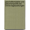 Geschaftsmodelle Und Gebuhrenpolitik Bei Online-Tageszeitungen door Thomas Guttsche