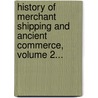 History Of Merchant Shipping And Ancient Commerce, Volume 2... door William Schaw Lindsay