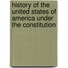 History Of The United States Of America Under The Constitution door James Schouler