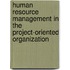 Human Resource Management in the Project-Oriented Organization