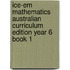 Ice-Em Mathematics Australian Curriculum Edition Year 6 Book 1