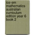 Ice-Em Mathematics Australian Curriculum Edition Year 6 Book 2