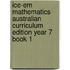 Ice-Em Mathematics Australian Curriculum Edition Year 7 Book 1