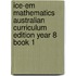 Ice-Em Mathematics Australian Curriculum Edition Year 8 Book 1