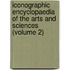 Iconographic Encyclopaedia Of The Arts And Sciences (Volume 2)