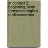 In Contact 2, Beginning, Scott Foresman English Audiocassettes door Jane Sturtevant