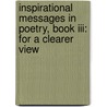 Inspirational Messages In Poetry, Book Iii: For A Clearer View door Connie C. Bratcher