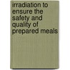 Irradiation To Ensure The Safety And Quality Of Prepared Meals door International Atomic Energy Agency