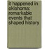 It Happened In Oklahoma: Remarkable Events That Shaped History