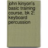 John Kinyon's Basic Training Course, Bk 2: Keyboard Percussion by John Kinyon
