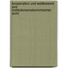 Kooperation Und Wettbewerb Aus Institutionenokonomischer Sicht door Dennis Hoffmeister
