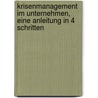 Krisenmanagement Im Unternehmen, Eine Anleitung In 4 Schritten door Carsten Koch