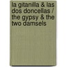 La gitanilla & Las dos doncellas / The Gypsy & The Two Damsels by Miguel de Cervantes Y. Saavedra