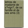 Lettres De Madame De S?Vign?, De Sa Famille Et De Ses Amis (3) door Marie De Rabutin Sevigne