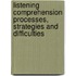Listening Comprehension Processes, Strategies And Difficulties