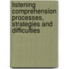 Listening Comprehension Processes, Strategies And Difficulties door Ghadeer A. Al-Jamal
