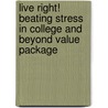 Live Right! Beating Stress in College and Beyond Value Package door Pat Ketchum