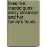 Lives Like Loaded Guns: Emily Dickinson And Her Family's Feuds door Lyndall Gordon