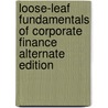 Loose-Leaf Fundamentals Of Corporate Finance Alternate Edition door Stephen Ross