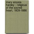 Mary Aloysia Hardey : Religious Of The Sacred Heart, 1809-1886