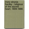Mary Aloysia Hardey : Religious Of The Sacred Heart, 1809-1886 door Thomas J. 1848 Campbell