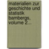 Materialien Zur Geschichte Und Statistik Bambergs, Volume 2... by Joachim Heinrich J. Ck