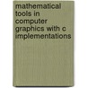 Mathematical Tools In Computer Graphics With C Implementations door Willi-Hans Steeb