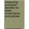 Measuring Economic Benefits For Water Investments And Policies door Robert A. Young