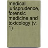 Medical Jurisprudence, Forensic Medicine And Toxicology (V. 1) by Rudolph August Witthaus