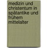 Medizin Und Christentum In Spätantike Und Frühem Mittelalter door Christian Schulze