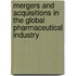Mergers And Acquisitions In The Global Pharmaceutical Industry