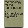 Methodology For The Identification Of Archaeological Eggshells door Elizabeth J. Sidell