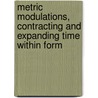 Metric Modulations, Contracting And Expanding Time Within Form by Johannes Weidenmueller